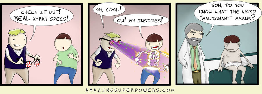 "Does being looked at by x-ray specs run in your family?"