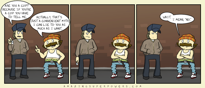 http://www.amazingsuperpowers.com/comics-rss/2012-02-01-Are-You-A-Cop.png