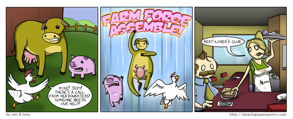 http://www.amazingsuperpowers.com/comics/2009-11-12-Farm-Force.png