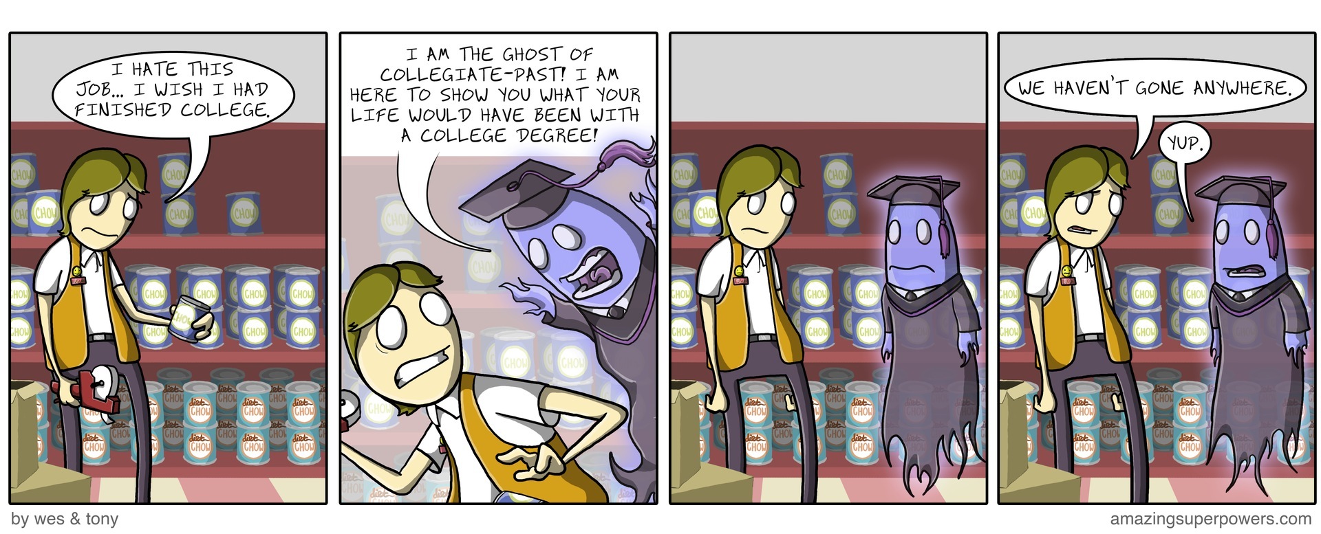 Just kidding kids, stay in school! Or don't. We're all worm food, anyway.