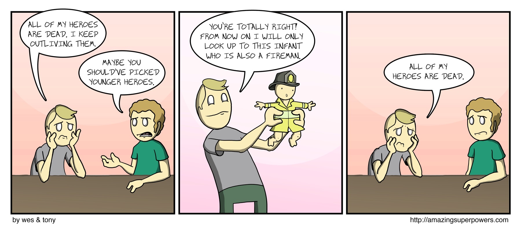 Well, I guess he wasn't worth looking up to, then.