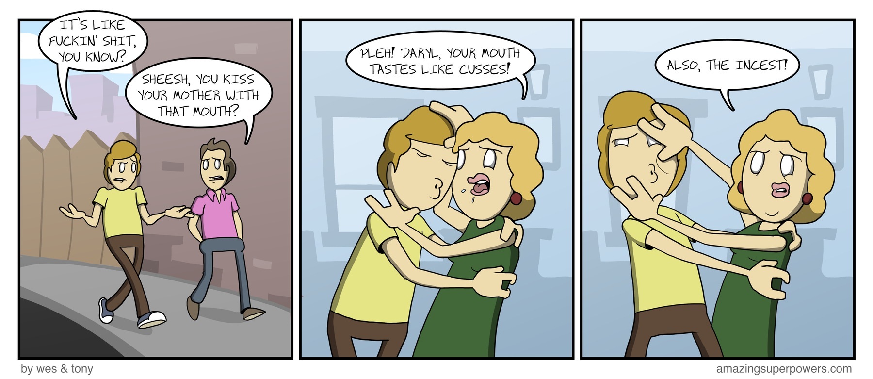 What other mouth are you going to kiss your mother with?? What other mouth are you going to kiss your mother with??